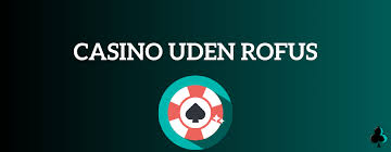 Casino Udenom Rofus En Guide til Frie Spil