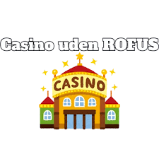 Casino Uden ROFUS Få Gratis Spins Uden Begrænsninger Casino Uden ROFUS Få Gratis Spins Uden Begrænsninger